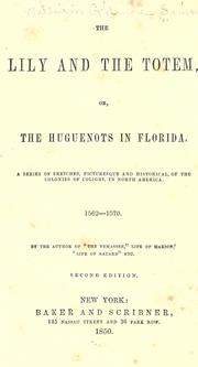 Cover of: The lily and the totem, or, The Huguenots in Florida. by William Gilmore Simms