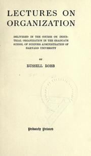 Cover of: Lectures on organization: delivered in the course on industrial organization in the graduate school of business administration of Harvard university