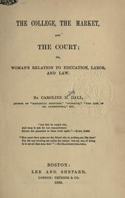 Cover of: The college, the market, and the court by Caroline Wells Healey Dall