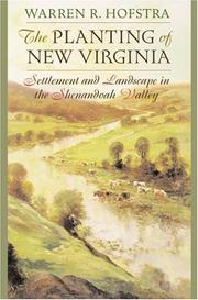 Cover of: The planting of New Virginia: settlement and landscape in the Shenandoah Valley