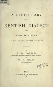 Cover of: A dictionary of the Kentish dialect and provincialisms in use in the County of Kent by William Douglas Parish