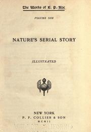Cover of: Nature's serial story by Edward Payson Roe