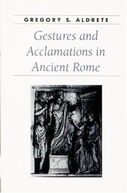 Cover of: Gestures and Acclamations in Ancient Rome (Ancient Society and History) by Gregory S. Aldrete