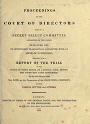Cover of: Proceedings of the court of directors and of a secret select committee appointed by the court ...: 2d May 1827, to investigate transactions connected with an abuse of patronage; together with a report of the trial in the Court of king's bench