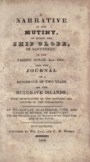 Cover of: A narrative of the mutiny, on board the ship Globe, of Nantucket, in the Pacific Ocean, Jan. 1824.: And the journal of a residence of two years on the Mulgrave Islands; with observations on the manners and customs of the inhabitants ...
