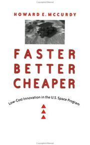Cover of: Faster, Better, Cheaper: Low-Cost Innovation in the U.S. Space Program (New Series in NASA History)