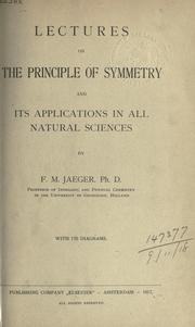 Lectures on the principle of symmetry and its applications in all natural sciences by Francis Mauritius Jaeger