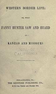 Cover of: Western border life, or, What Fanny Hunter was and heard in Kansas and Missouri. by 