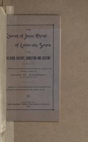 Cover of: The Church of Jesus Christ of Latter-day Saints: its religion, history, condition and destiny