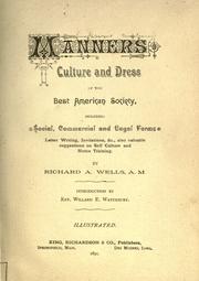 Cover of: Manners, culture and dress of the best American society ... by Richard A. Wells, Richard A. Wells