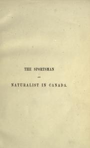 Cover of: The sportsman and naturalist in Canada by William Ross King