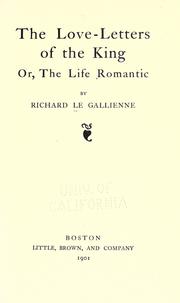 Cover of: The love-letters of the king: or, The life romantic