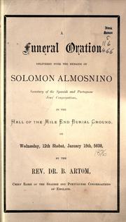 Cover of: A funeral oration delivered over the remains of Solomon Almosnino ... Wednesday, 12th Shebat, January 15th, 5638
