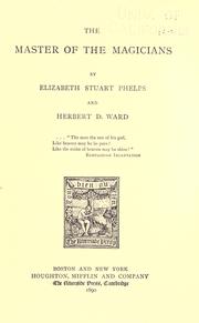 Cover of: The master of the magicians by Elizabeth Stuart Phelps, Elizabeth Stuart Phelps