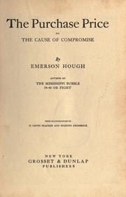 Cover of: The purchase price, or The cause of compromise by Emerson Hough