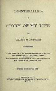 Cover of: Disinthralled: a story of my life : a vivid portrayal of the evils of intemperance as exemplified in the author's own remarkable career