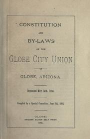 Cover of: Constitution and by-laws of the Globe City Union of Globe, Arizona by Globe City Union.