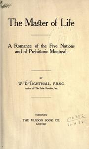 Cover of: The master of life: a romance of the Five nations and of prehistoric Montreal.