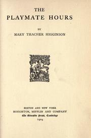 Cover of: The playmate hours by Mary Potter Thacher Higginson