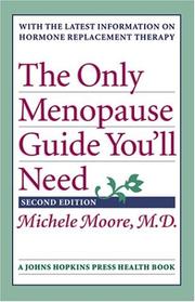 Cover of: The Only Menopause Guide You'll Need (A Johns Hopkins Press Health Book) by Michele Moore