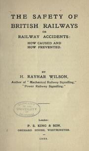 Cover of: The Safety of British Railways: Or, Railway Accidents: How Caused and How Prevented