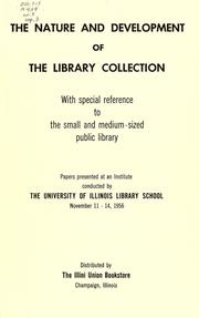 Cover of: The nature and development of the library collection: with special reference to the small and medium-sized public library