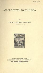 Cover of: An old town by the sea by Thomas Bailey Aldrich