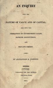 Cover of: An inquiry into the nature of value and of capital: and into the operation of government loans, banking institutions, and private credit.