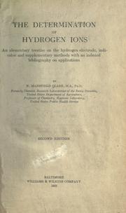 Cover of: determination of hydrogen ions: an elementary treatise on the hydrogen electrode, indicator and supplementary methods with an indexed bibliography on applications