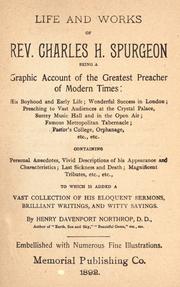 Life and works of Charles H. Spurgeon being a graphic account of the greatest preacher of modern times ... to which is added a vast collection of his eloquent sermons, brilliant writings, and witty sayings by Charles Haddon Spurgeon