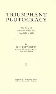 Cover of: Triumphant plutocracy: the story of American public life from 1870 to 1920