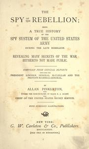 Cover of: The spy of the rebellion by Allan Pinkerton, Allan Pinkerton