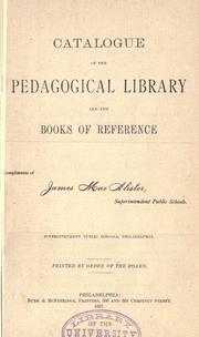 Cover of: Catalogue of the pedagogical library & the books of reference in the office of the superintendent of public schools ... by Philadelphia. Public education board.