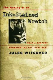 Cover of: The making of an ink-stained wretch by Jules Witcover