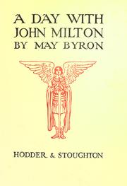 Cover of: A day with John Milton by Byron, May Clarissa Gillington