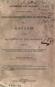 Cover of: Methodism and slavery: with other matters in controversy between the North and the South; being a review of the manifesto of the majority, in reply to the protest of the minority, of the late General conference of the Methodist E. Church, in the case of Bishop Andrew.