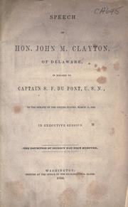 Cover of: Speech of Hon. John M. Clayton, of Delaware, in regard to Captain S. F. Du Pont, U.S.N. by John Middleton Clayton