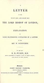 Cover of: letter to the Right Hon. and Right Rev. the Lord Bishop of London: in explanation of some statements contained  in a letter by the Rev. W. Dodsworth