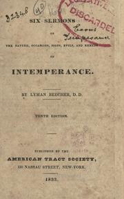 Cover of: Six sermons on the nature, occasions, signs, evils, and remedy of intemperance by Beecher, Lyman