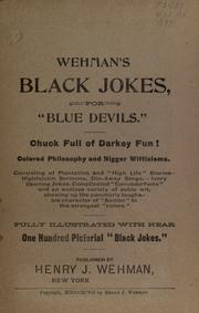 Cover of: Black jokes, for "blue devils".: Chuck full of darkey fun! Colored philosophy and nigger witticisms ... Fully illus. with near one hundred pictorial "black jokes".
