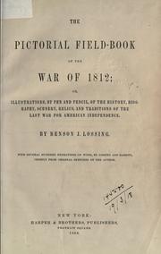 Cover of: The pictorial field-book of the War of 1812: or, Illustrations, by pen and pencil, of the history, biography, scenery, relics, and traditions of the last war for American independence
