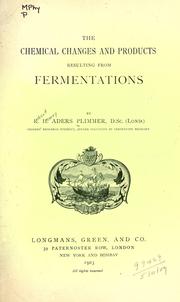 Cover of: The chemical changes and products resulting from fermentations. by Robert Henry Aders Plimmer, Robert Henry Aders Plimmer