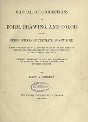 Cover of: Manual of suggestions in form, drawing, and color for the public schools of the state of New York: based upon the official documents issued by the Board of regents and the Department of public instruction in the state of New York, specially arranged to meet the requirements for regents' and uniform examinations in these subjects