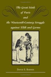 Cover of: The great stink of Paris and the Nineteenth-Century struggle against filth and germs by David Barnes