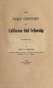 The half century of California Odd fellowship .. by George Henry Tinkham