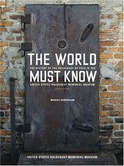 Cover of: The World Must Know: The History of the Holocaust as Told in the United States Holocaust Memorial Museum