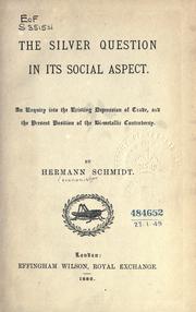Cover of: The silver question in its social aspect.: An enquiry into the existing depression of trade, and the present position of the bi-metallic controversy.