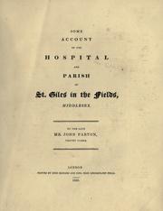 Cover of: Some account of the hospital and parish of St. Giles in the Fields, Middlesex by John Parton