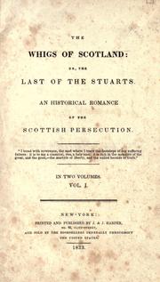 Cover of: The Whigs of Scotland: or, The last of the Stuarts. An historical romance of the Scottish persecution.