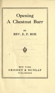 Cover of: Opening a chestnut burr by Edward Payson Roe